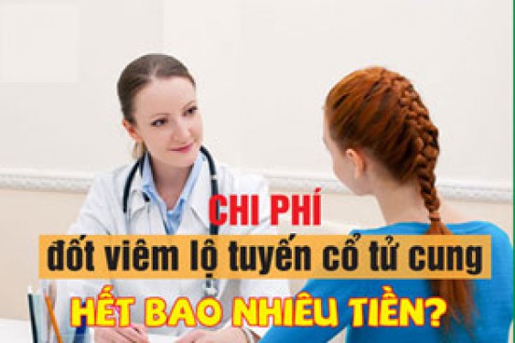 Chi phí đốt viêm lộ tuyến cổ tử cung hết bao nhiêu tiền ở Hà Nội