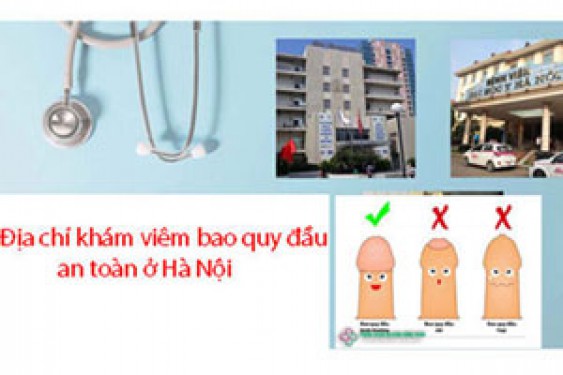 12 Địa chỉ khám viêm bao quy đầu ở đâu tốt nhất tại Hà Nội