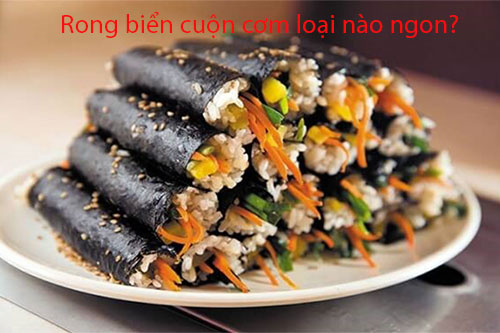 Loại lá rong biển cuộn cơm ngon nhất